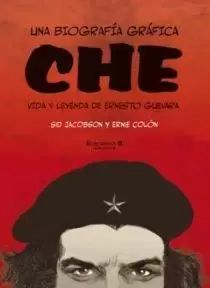 CHE: UNA BIOGRAFIA GRAFICA CHE: UNA BIOGRAFIA GRAFICA