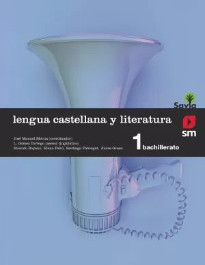 LENGUA CASTELLANA Y LITERATURA. 1 BACHILLERATO. SAVIA LENGUA CASTELLANA Y LITERATURA. 1 BACHILLERATO. SAVIA