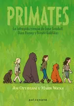 PRIMATES: LA INTRÉPIDA CIENCIA DE JANE GOODALL, DIAN FOSSEY Y BIRUTÉ GALDIKAS PRIMATES: LA INTRÉPIDA CIENCIA DE JANE GOODALL, DIAN FOSSEY Y BIRUTÉ GALDIKAS