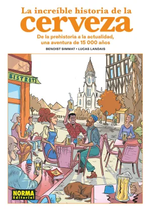 LA INCREIBLE HISTORIA DE LA CERVEZA LA INCREIBLE HISTORIA DE LA CERVEZA