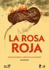 LA ROSA ROJA: BIOGRAFÍA GRÁFICA SOBRE ROSA LUXEMBURGO LA ROSA ROJA: BIOGRAFÍA GRÁFICA SOBRE ROSA LUXEMBURGO