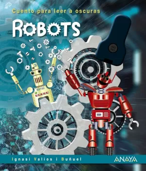 ROBOTS CUENTOS PARA LEER A OSCURAS ROBOTS CUENTOS PARA LEER A OSCURAS