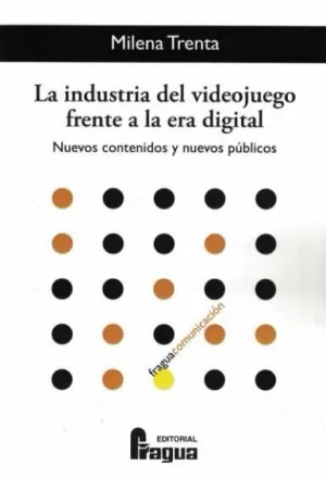 LA INDUSTRIA DEL VIDEOJUEGO FRENTE A LA ERA DIGITAL. NUEVOS CONTENIDOS Y NUEVOS LA INDUSTRIA DEL VIDEOJUEGO FRENTE A LA ERA DIGITAL. NUEVOS CONTENIDOS Y NUEVOS