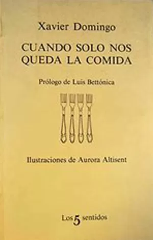 CUANDO SÓLO NOS QUEDA LA COMIDA