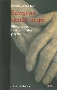 ENVEJECER SIENDO MUJER: DIFICULTADES, OPORTUNIDADES Y RETOS ENVEJECER SIENDO MUJER: DIFICULTADES, OPORTUNIDADES Y RETOS