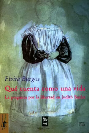 QUÉ CUENTA COMO UNA VIDA: LA PREGUNTA POR LA LIBERTAD EN JUDITH BUTLER QUÉ CUENTA COMO UNA VIDA: LA PREGUNTA POR LA LIBERTAD EN JUDITH BUTLER