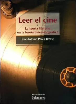 LEER EL CINE LA TEORÍA LITERARIA EN LA TEORÍA CINEMATOGRÁFICA LEER EL CINE LA TEORÍA LITERARIA EN LA TEORÍA CINEMATOGRÁFICA