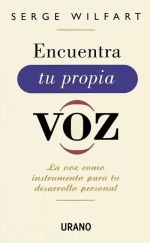 ENCUENTRA TU PROPIA VOZ: LA VOZ COMO INSTRUMENTO PARA TU DESARROL LO PERSONAL ENCUENTRA TU PROPIA VOZ: LA VOZ COMO INSTRUMENTO PARA TU DESARROL LO PERSONAL