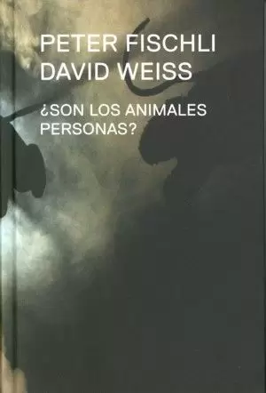 PETER FISCHLI, DAVID WEISS. ¿SON LOS ANIMALES PERSONAS?