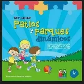 PATIOS Y PARQUES DINAMICOS: PROGRAMA Y HERRAMIENTA DE INCLUSIO SOCIAL PARA PERSONAS CON TEA PATIOS Y PARQUES DINAMICOS: PROGRAMA Y HERRAMIENTA DE INCLUSIO SOCIAL PARA PERSONAS CON TEA