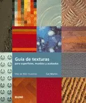 GUÍA DE TEXTURAS PARA SUPERFÍCIES, MUEBLES Y ACABADOS GUÍA DE TEXTURAS PARA SUPERFÍCIES, MUEBLES Y ACABADOS