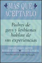 MÁS QUE ACEPTARLOPADRES DE GAYS Y LESBIANAS HABLAN DE SUS EXPERIENCIAS MÁS QUE ACEPTARLOPADRES DE GAYS Y LESBIANAS HABLAN DE SUS EXPERIENCIAS