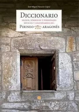 DICCIONARIO. SIGNOS, SIMBOLOS Y PERSONAJES MITICOS Y LEGENDARIOS DEL PIRINEO ARAGONES DICCIONARIO. SIGNOS, SIMBOLOS Y PERSONAJES MITICOS Y LEGENDARIOS DEL PIRINEO ARAGONES