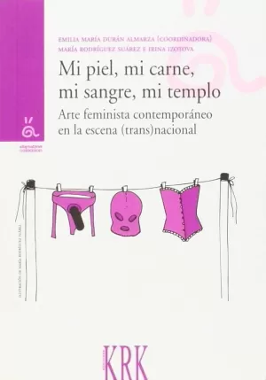 MI PIEL, MI CARNE, MI SANGRE, MI TEMPLO: ARTE FEMINISTA CONTEMPORÁNEO EN LA ESCENA TRANS(NACIONAL)
