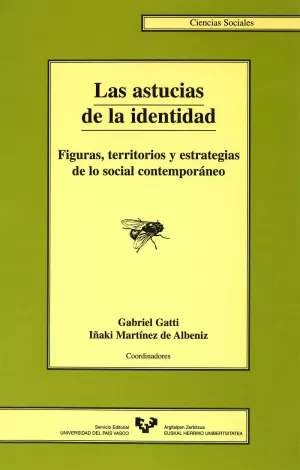 LAS ASTUCIAS DE LA IDENTIDAD. FIGURAS, TERRITORIOS Y ESTRATEGIAS DE LO SOCIAL CO LAS ASTUCIAS DE LA IDENTIDAD. FIGURAS, TERRITORIOS Y ESTRATEGIAS DE LO SOCIAL CO