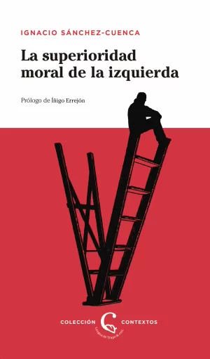 LA SUPERIORIDAD MORAL DE LA IZQUIERDA LA SUPERIORIDAD MORAL DE LA IZQUIERDA