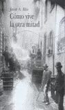CÓMO VIVE LA OTRA MITAD CÓMO VIVE LA OTRA MITAD