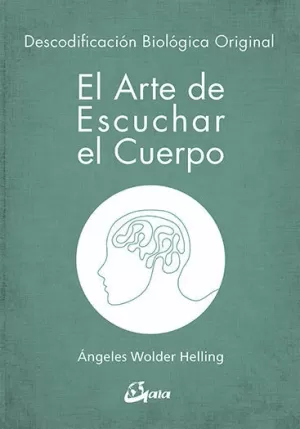 ARTE DE ESCUCHAR EL CUERPO, EL - DESCODIFICACION BIOLOGICA ORIGINAL ARTE DE ESCUCHAR EL CUERPO, EL - DESCODIFICACION BIOLOGICA ORIGINAL