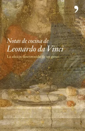 NOTAS DE COCINA DE LEONARDO DA VINCI NOTAS DE COCINA DE LEONARDO DA VINCI