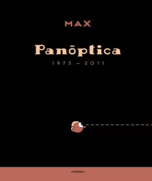MAX: PANÓPTICA (1973-2011)