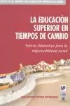 LA EDUCACIÓN SUPERIOR EN TIEMPOS DE CAMBIO LA EDUCACIÓN SUPERIOR EN TIEMPOS DE CAMBIO