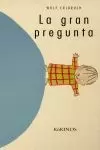 LA GRAN PREGUNTA LA GRAN PREGUNTA