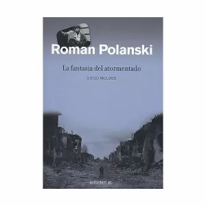 ROMAN POLANSKI. LA FANTASÍA DEL ATORMENTADO ROMAN POLANSKI. LA FANTASÍA DEL ATORMENTADO