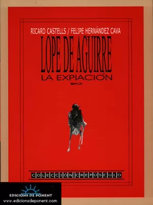 LOPE DE AGUIRRE: LA EXPIACIÓN LOPE DE AGUIRRE: LA EXPIACIÓN