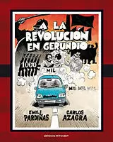 A LA REVOLUCIÓN EN GERUNDIO A LA REVOLUCIÓN EN GERUNDIO