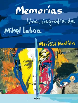 MEMORIAS. UNA BIOGRAFÍA DE MIKEL LABOA MEMORIAS. UNA BIOGRAFÍA DE MIKEL LABOA