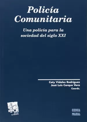 POLICIA COMUNITARIA. UNA POLICIA PARA LA SOCIEDAD DEL SIGLO XXI POLICIA COMUNITARIA. UNA POLICIA PARA LA SOCIEDAD DEL SIGLO XXI