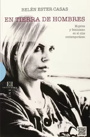 EN TIERRA DE HOMBRES: MUJERES Y FEMINISMO EN EL CINE CONTEMPORÁNEO EN TIERRA DE HOMBRES: MUJERES Y FEMINISMO EN EL CINE CONTEMPORÁNEO