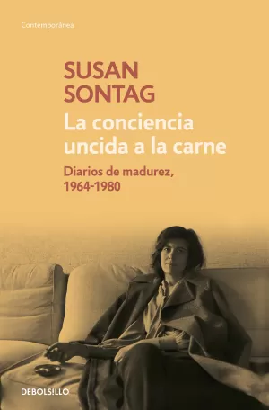 CONCIENCIA UNCIDA A LA CARNE, LA - DIARIOS DE MADUREZ (1964-1980)