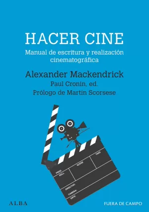 HACER CINE: MANUAL DE ESCRITURA Y REALIZACIÓN CINEMATOGRÁFICA
