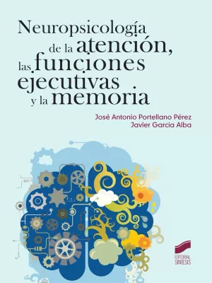 NEUROPSICOLOGÍA DE LA ATENCIÓN, LAS FUNCIONES EJECUTIVAS Y LA MEMORIA NEUROPSICOLOGÍA DE LA ATENCIÓN, LAS FUNCIONES EJECUTIVAS Y LA MEMORIA