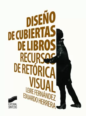 DISEÑO DE CUBIERTAS DE LIBROS: RECURSOS DE RETÓRICA VISUAL