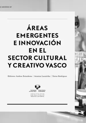 ÁREAS EMERGENTES E INNOVACIÓN EN EL SECTOR CULTURAL VASCO ÁREAS EMERGENTES E INNOVACIÓN EN EL SECTOR CULTURAL VASCO