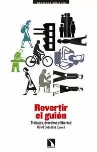 REVERTIR EL GUIÓN: TRABAJOS, DERECHOS Y LIBERTAD REVERTIR EL GUIÓN: TRABAJOS, DERECHOS Y LIBERTAD