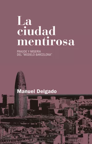 LA CIUDAD MENTIROSA: FRAUDE Y MISERIA DEL ? LA CIUDAD MENTIROSA: FRAUDE Y MISERIA DEL ?