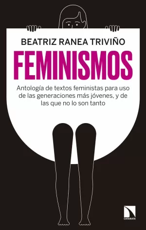 FEMINISMOS. ANTOLOGÍA DE TEXTOS FEMINISTAS PARA USO DE LAS GENERACIONES MÁS JÓVENES, Y DE LAS QUE NO LO SON TANTO FEMINISMOS. ANTOLOGÍA DE TEXTOS FEMINISTAS PARA USO DE LAS GENERACIONES MÁS JÓVENES, Y DE LAS QUE NO LO SON TANTO