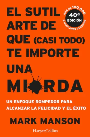 EL SUTIL ARTE DE QUE (CASI TODO) TE IMPORTE UNA MIERDA EL SUTIL ARTE DE QUE (CASI TODO) TE IMPORTE UNA MIERDA