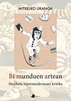 BI MUNDUEN ARTEAN - HEZIKETA HIPERMODERNOARI KRITI