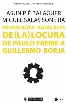 PEDAGOGÍAS RADICALES DE (LA) LOCURA : DE PAULO FREIRE A GUILLERMO BORJA