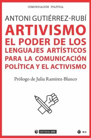 ARTIVISMO: EL PODER DE LOS LENGUAJES ARTÍSTICOS PARA LA COMUNICACIÓN POLÍTICA Y EL ACTIVISMO