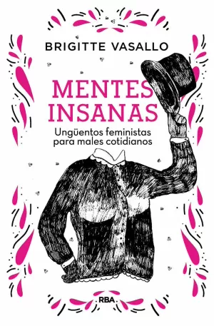 MENTES INSANAS: UNGÜENTOS FEMINISTAS PARA MALES COTIDIANOS