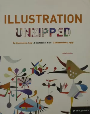 ILLUSTRATION UNZIPPED = LA ILUSTRACIÓN, HOY = A ILLUSTRAÇÂO, HOJE = L'ILLUSTRAZI ILLUSTRATION UNZIPPED = LA ILUSTRACIÓN, HOY = A ILLUSTRAÇÂO, HOJE = L'ILLUSTRAZI