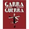GARRA DE LA GUERRA GARRA DE LA GUERRA