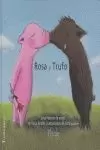 ROSA Y TRUFO. UNA HISTORIA DE AMOR ROSA Y TRUFO. UNA HISTORIA DE AMOR