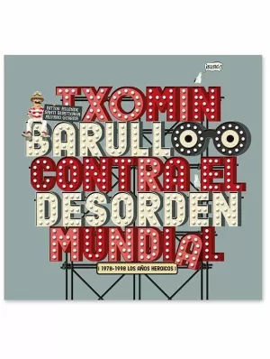 TXOMIN BARULLO CONTRA EL DESORDEN MUNDIAL