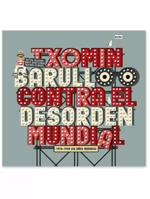 TXOMIN BARULLO CONTRA EL DESORDEN MUNDIAL TXOMIN BARULLO CONTRA EL DESORDEN MUNDIAL